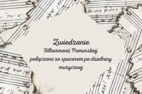 Zwiedzanie Filharmonii Pomorskiej połączone ze spacerem po Dzielnicy Muzycznej
