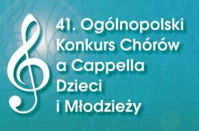 41. Ogólnopolski Konkurs Chórów a Cappella Dzieci i Młodzieży