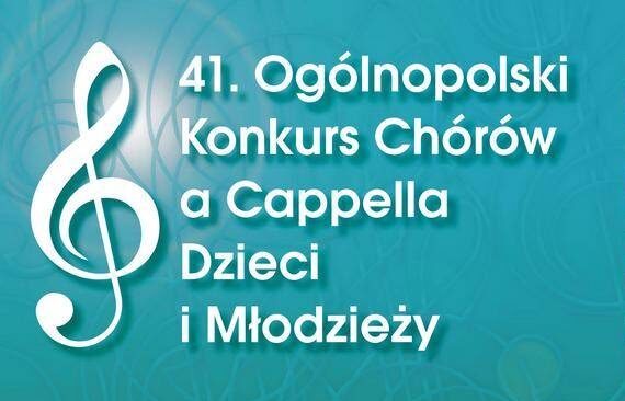 41. Ogólnopolski Konkurs Chórów a Cappella Dzieci i Młodzieży