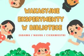 Wakacyjne eksperymenty w bibliotece