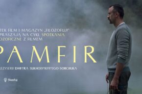 Spotkanie filozoficzne z filmem: PAMFIR (pokaz przedpremierowy)