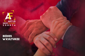 Artus Festival – Nowe Otwarcie | Biznes w kulturze | Debata