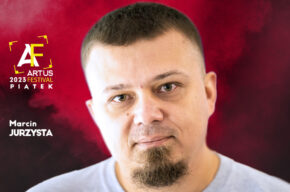 Artus Festival – Nowe Otwarcie | Spotkanie z Marcinem Jurzystą
