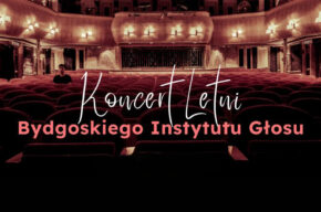 Koncert Letni Bydgoskiego Instytutu Głosu