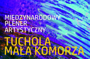 Międzynarodowy Plener Artystyczny Tuchola – Mała Komorza 2023