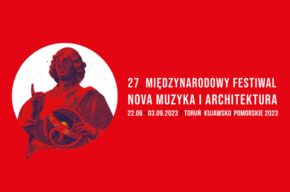 27. MIĘDZYNARODOWY FESTIWAL NOVA MUZYKA I ARCHITEKTURA - PROGRAM