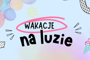 Wakacje na luzie – zajęcia dla dzieci