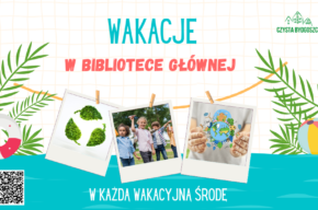 Wakacje w Bibliotece Głównej !