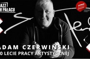 Jazz w pałacu - Adam Czerwiński – 40-lecie pracy artystycznej