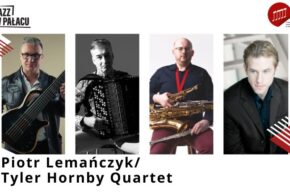 Jazz w pałacu: Piotr Lemańczyk/ Tyler Hornby Quartet