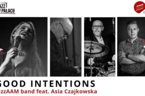 Jazz w pałacu: JazzAAM band feat. Asia Czajkowska. Good intentions