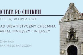 Spacerek po Chełmnie 30.07.2023