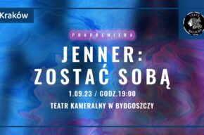Jenner: zostać sobą | prapremiera spektaklu