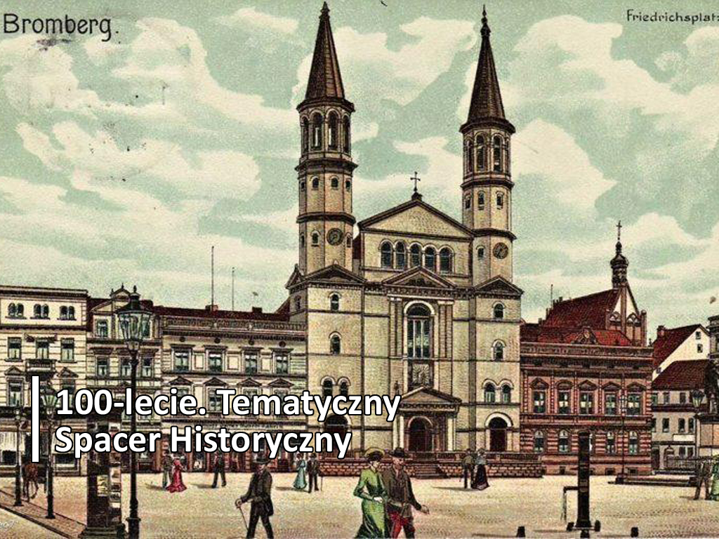 Tematyczny Spacer Historyczny: 100 lat! Muzeum w Bydgoszczy