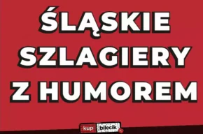 Śląskie szlagiery z humorem