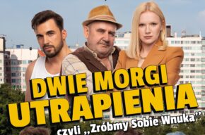 DWIE MORGI UTRAPIENIA CZYLI ZRÓBMY SOBIE WNUKA