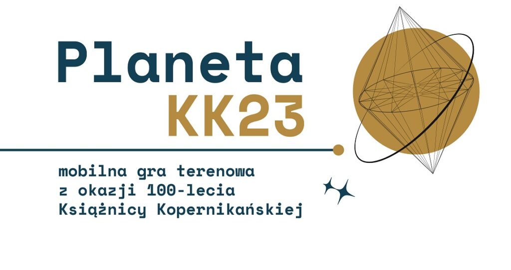 Planeta KK23. Mobilna gra miejska z okazji 100-lecia Książnicy Kopernikańskiej