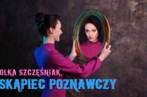 Stand-up: Olka Szczęśniak Skąpiec poznawczy