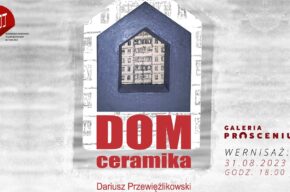 DOM, otwarcie wystawy ceramiki Dariusza Przewięźlikowskiego