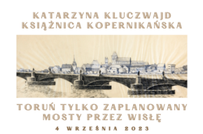 Toruń tylko zaPLANowany: Mosty przez Wisłę