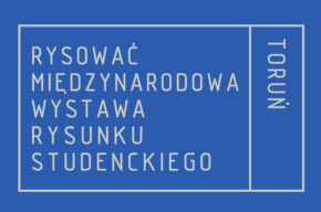 #RYSOWAĆ – Międzynarodowa Wystawa Rysunku Studenckiego