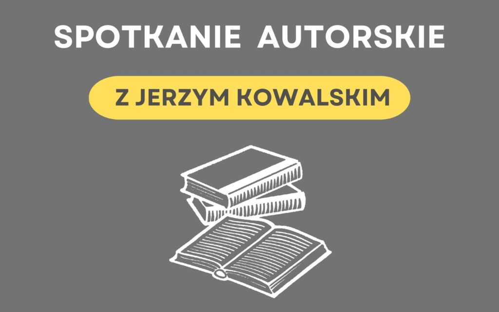 Spotkanie autorskie z Jerzym Kowalskim