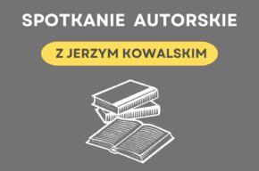 Spotkanie autorskie z Jerzym Kowalskim