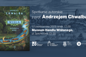 Królowa Wisła - czyli spotkanie z prof. Andrzejem Chwalbą wokół publikacji "Wisła. Biografia rzeki"