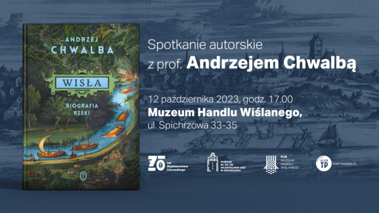 Królowa Wisła - czyli spotkanie z prof. Andrzejem Chwalbą wokół publikacji 