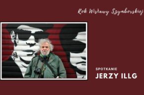 Spotkanie z Jerzym Illgiem - przyjacielem Wisławy Szymborskiej