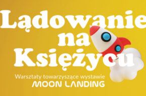 Lądowanie na Księżycu – warsztaty towarzyszące wystawie „Moon Landing”
