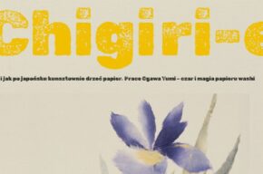 Chigiri-e, czyli jak po japońsku kunsztownie drzeć papier. Prace Ogawa Yumi - czar i magia papieru washi (wernisaż)