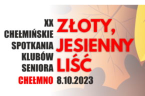 XX Chełmińskie Spotkania Klubów Seniora „Złoty, jesienny liść”