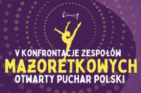 V Konfrontacje Zespołów Mażoretkowych Otwarty Puchar Polski
