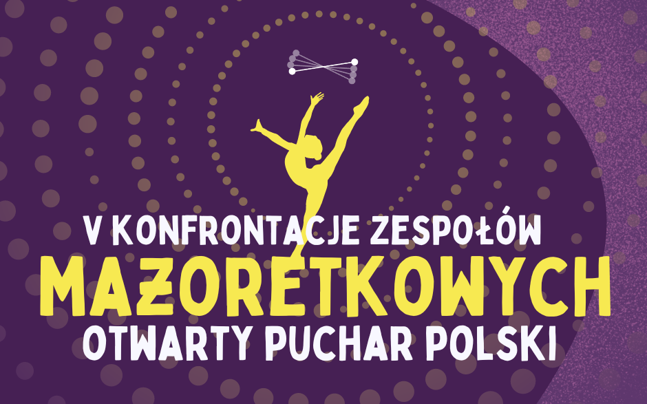 V Konfrontacje Zespołów Mażoretkowych Otwarty Puchar Polski