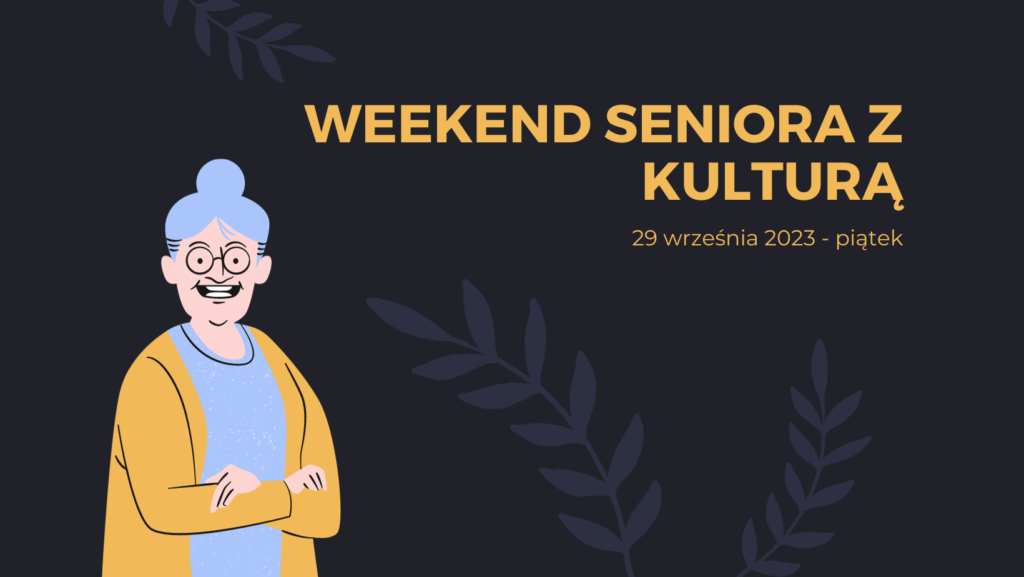 Weekend seniora z kulturą – dzień 1