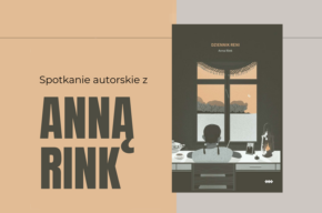 Zapraszamy na spotkanie z Anną Rink.
