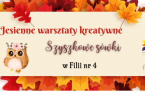 Szyszkowe warsztaty w Filii nr 4