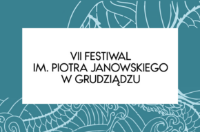 VII Festiwal im. Piotra Janowskiego w Grudziądzu: „Polsko – japońskie sploty”