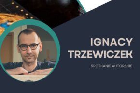 Spotkanie z Ignacym Trzewiczkiem