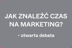 Jak znaleźć czas na marketing? Rozmowa dla twórców i twórczyń wydarzeń - otwarta debata
