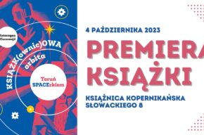 Premiera książki „KSIĄŻK(ownic)OWA orbita”  – na 100-lecie Książnicy Kopernikańskiej
