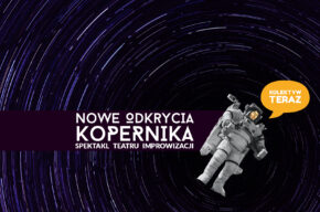 „Nowe Odkrycia Kopernika” | Spektakl improwizowany