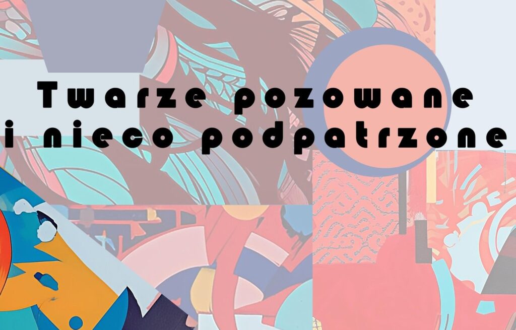 30 WRZEŚNIA: Twarze pozowane i nieco podpatrzone