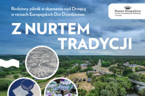 Z nurtem tradycji – rodzinny piknik w skansenie nad Drwęcą w Kaszczorku