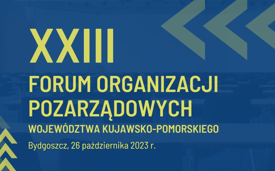 XXIII Forum Organizacji Pozarządowych Województwa Kujawsko – Pomorskiego