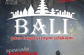 Bali poza turystycznym szlakiem – spotkanie z Arkiem Wójcikiem
