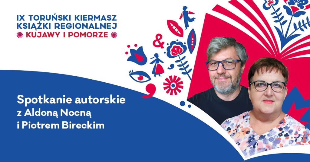 IX Toruński Kiermasz Książki Regionalnej: spotkanie autorskie z Aldoną Nocną i Piotrem Bireckim