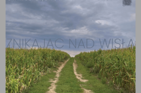 Znikając Nad Wisłą. Wystawa podsumowująca 5 edycję programu rezydencyjnego Fundacji W788 – finisaż wystawy