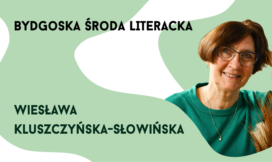 Bydgoska Środa Literacka: Wiesława Kluszczyńska-Słowińska